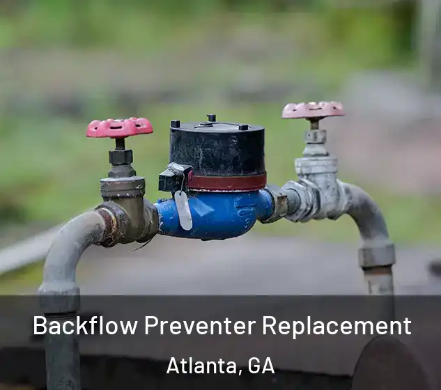  Backflow Preventer Replacement Atlanta, GA