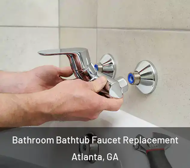 Bathroom Bathtub Faucet Replacement Atlanta, GA