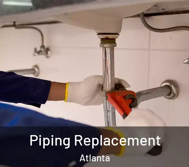  Piping Replacement Atlanta