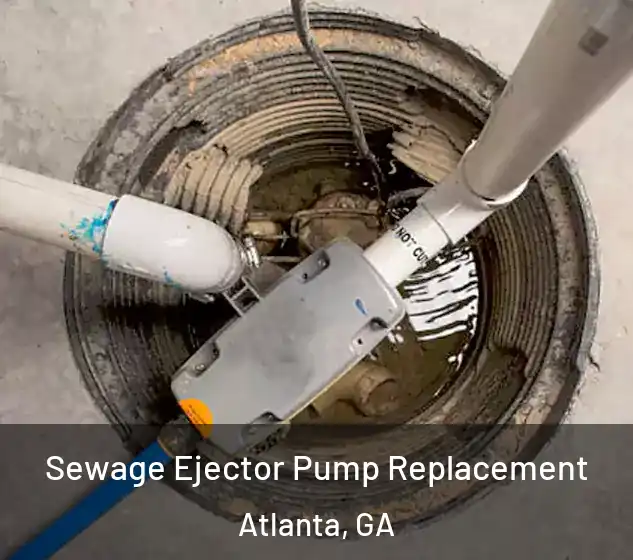 Sewage Ejector Pump Replacement Atlanta, GA